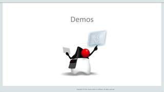 Copyright © 2014, Oracle and/or its affiliates. All rights reserved.
Demos
 