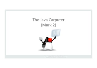 The 
Java 
Carputer 
(Mark 
2) 
Copyright 
© 
2014, 
Oracle 
and/or 
its 
affiliates. 
All 
rights 
reserved. 
 