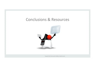 Conclusions 
& 
Resources 
Copyright 
© 
2014, 
Oracle 
and/or 
its 
affiliates. 
All 
rights 
reserved. 
 