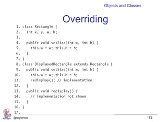 Objects and Classes


             Overriding




@regismelo                                  172
 