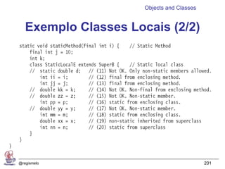 Objects and Classes


   Exemplo Classes Locais (2/2)




@regismelo                                  201
 