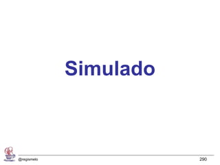 Simulado



@regismelo              290
 