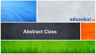 Abstract Class
 