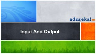 Input And Output
 