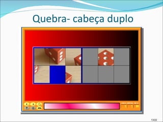 Quebra- cabeça duplo 13/22 