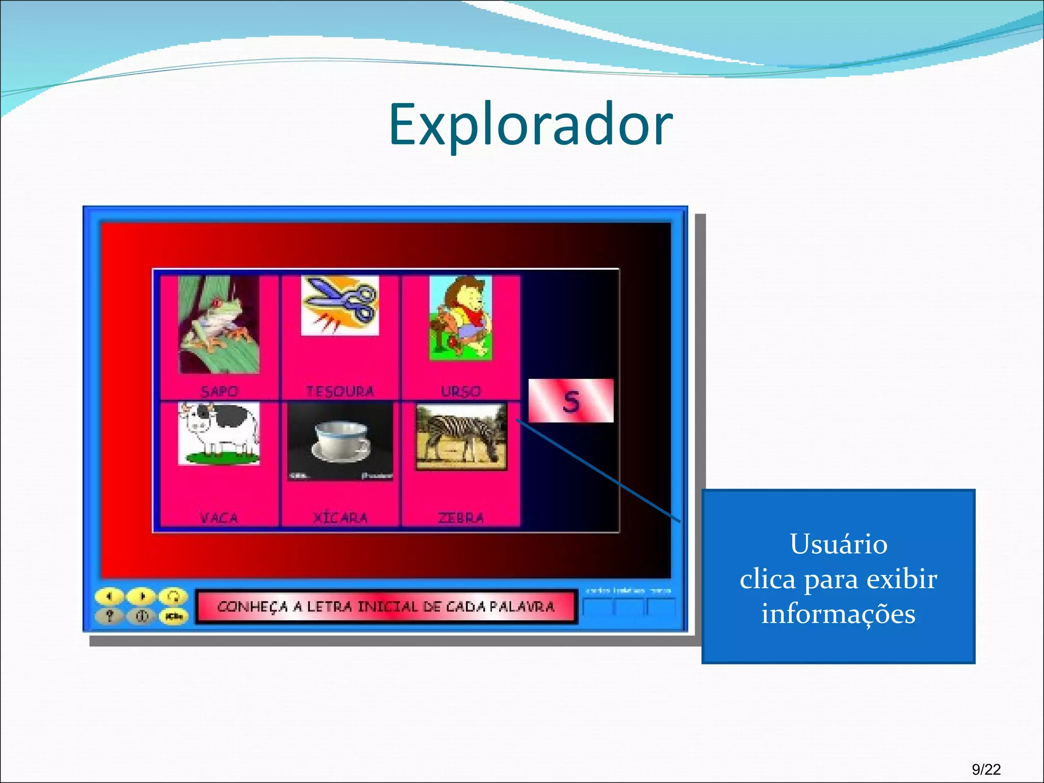 Explorador 9/22 Usuário clica para exibir informações 