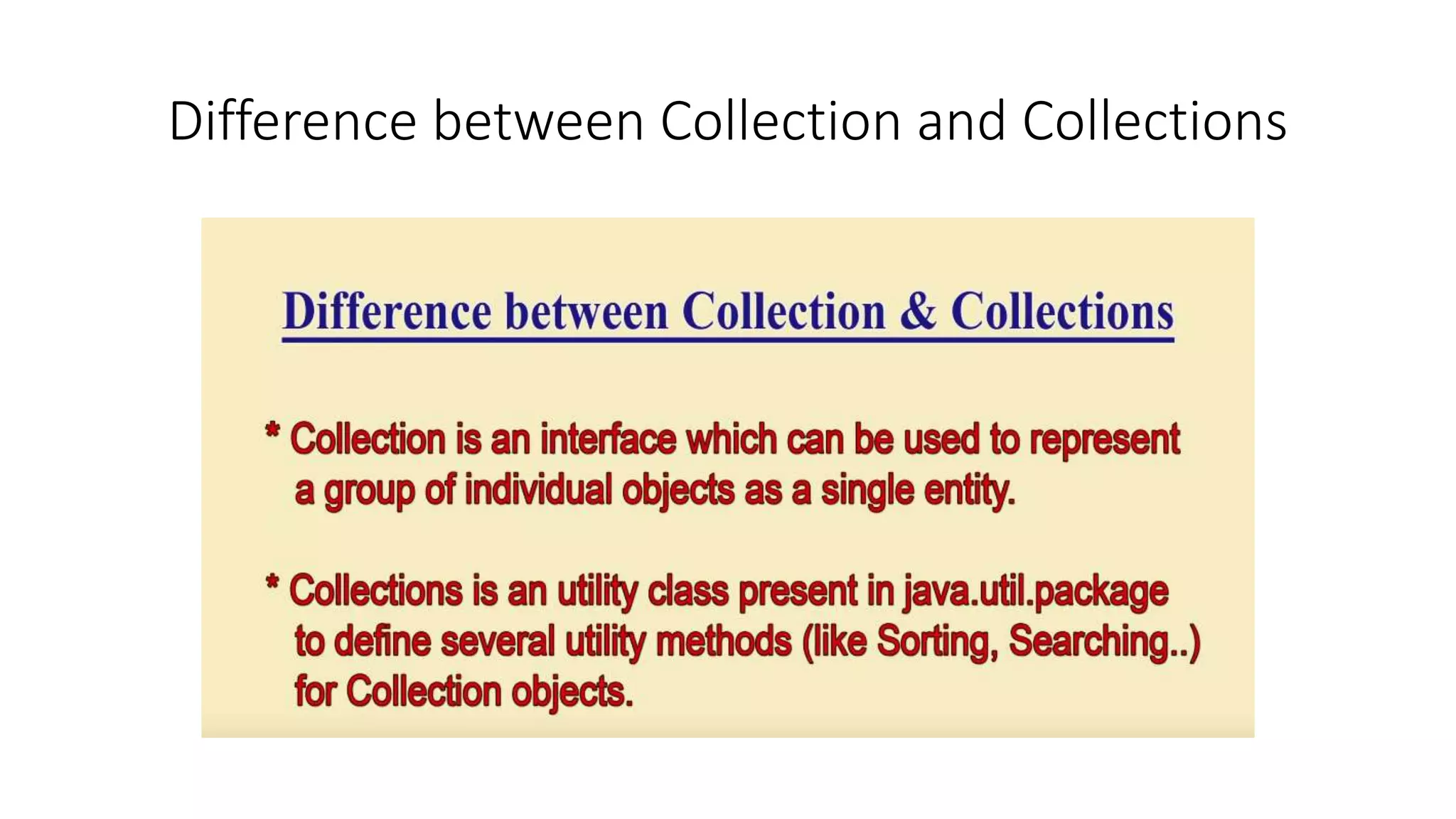 Difference between Collection and Collections
 