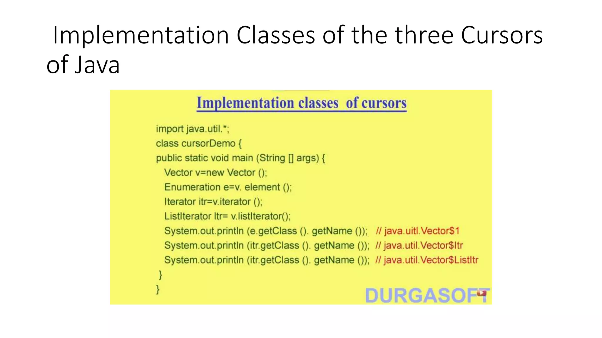 Implementation Classes of the three Cursors
of Java
 