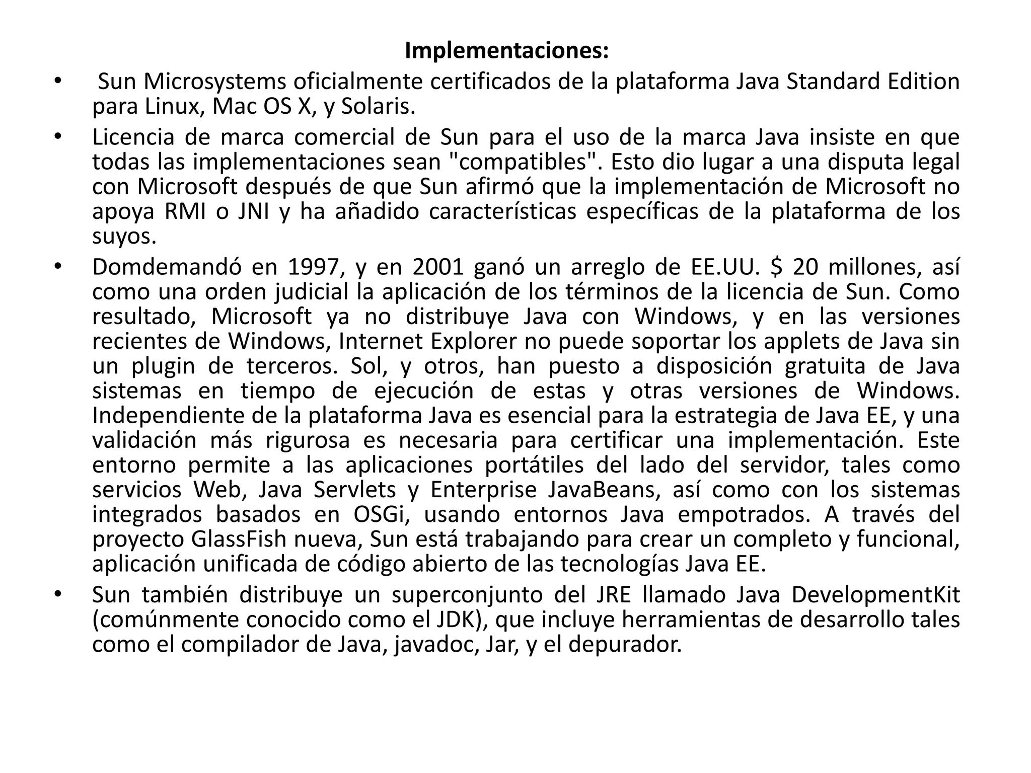 Sun Microsystems lanzó la primera implementación pública como Java 1.0 en 1995.