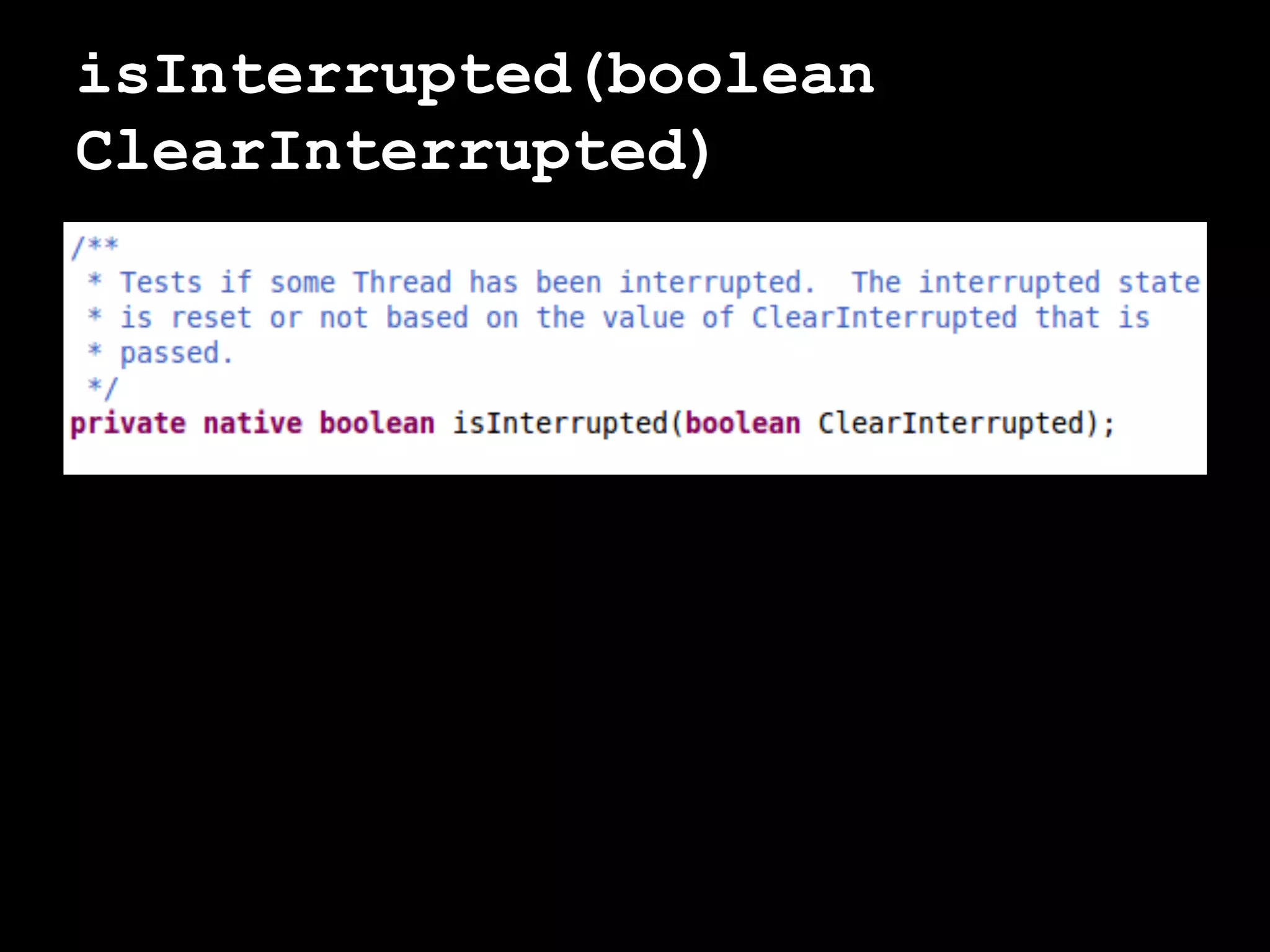 isInterrupted(boolean
ClearInterrupted)
 