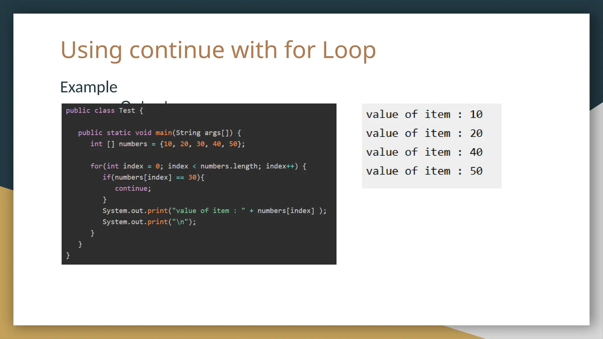 Using continue with for Loop
Example
Output
 