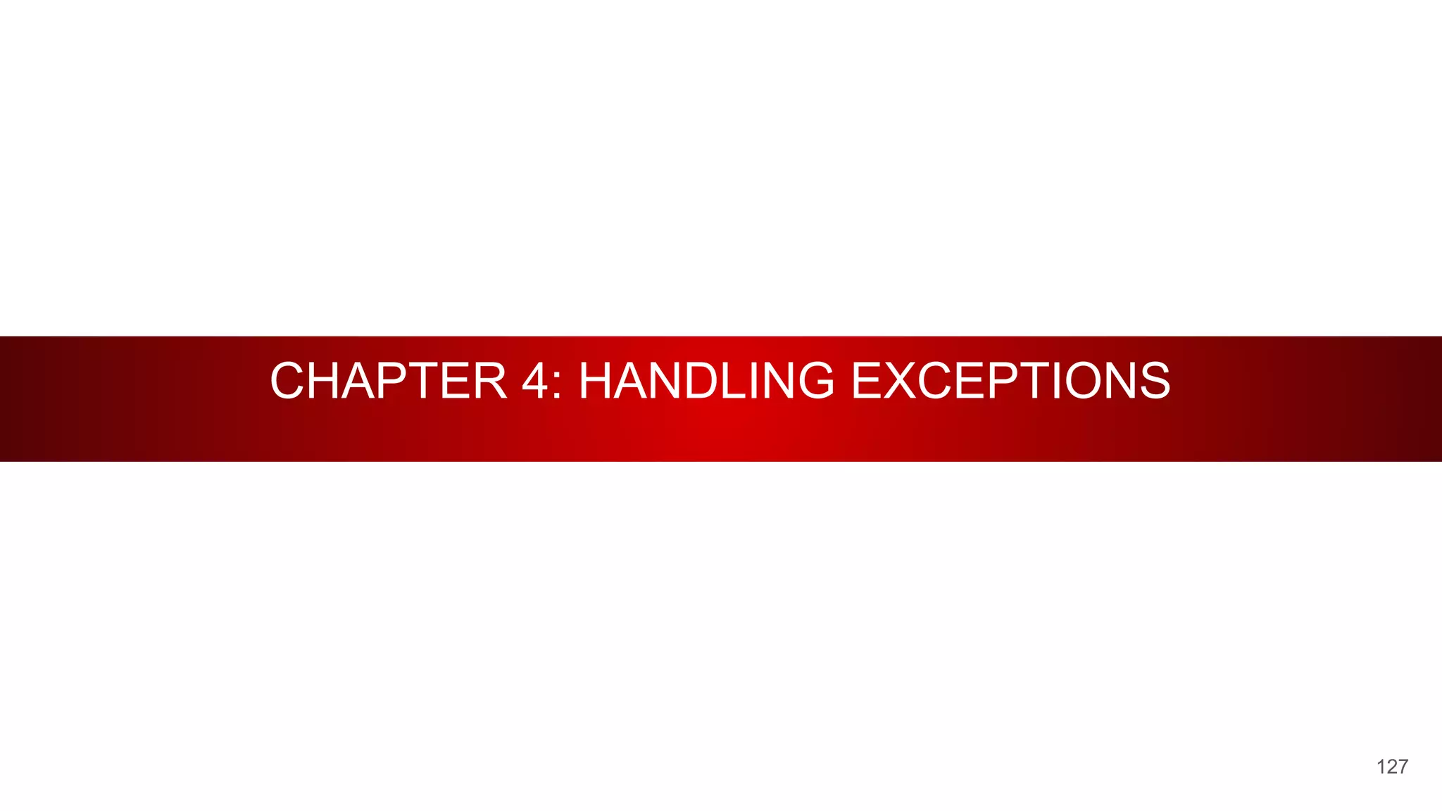 CHAPTER 4: HANDLING EXCEPTIONS
127
 
