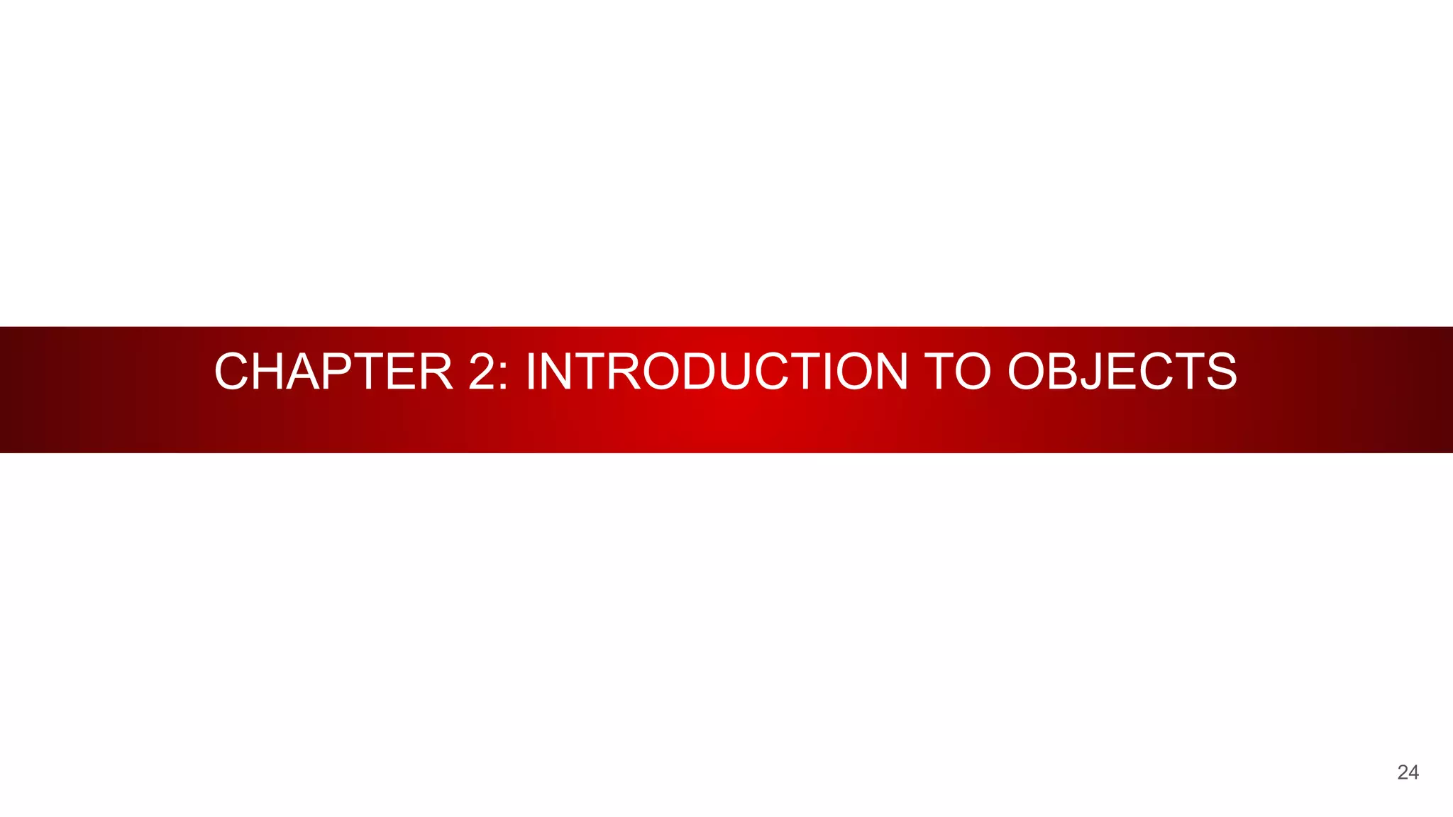 CHAPTER 2: INTRODUCTION TO OBJECTS
24
 