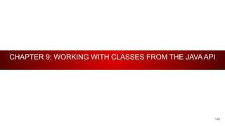CHAPTER 9: WORKING WITH CLASSES FROM THE JAVA API
148
 