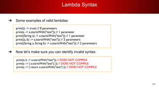 Lambda Syntax
185
➔ Some examples of valid lambdas:
➔ Now let’s make sure you can identify invalid syntax:
 