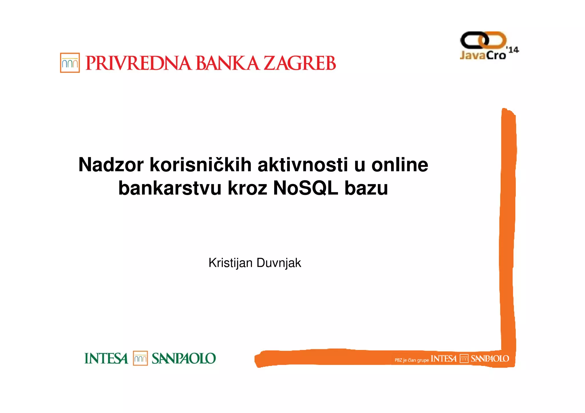 Nadzor korisničkih aktivnosti u online bankarstvu kroz NoSQL bazu Kristijan Duvnjak 