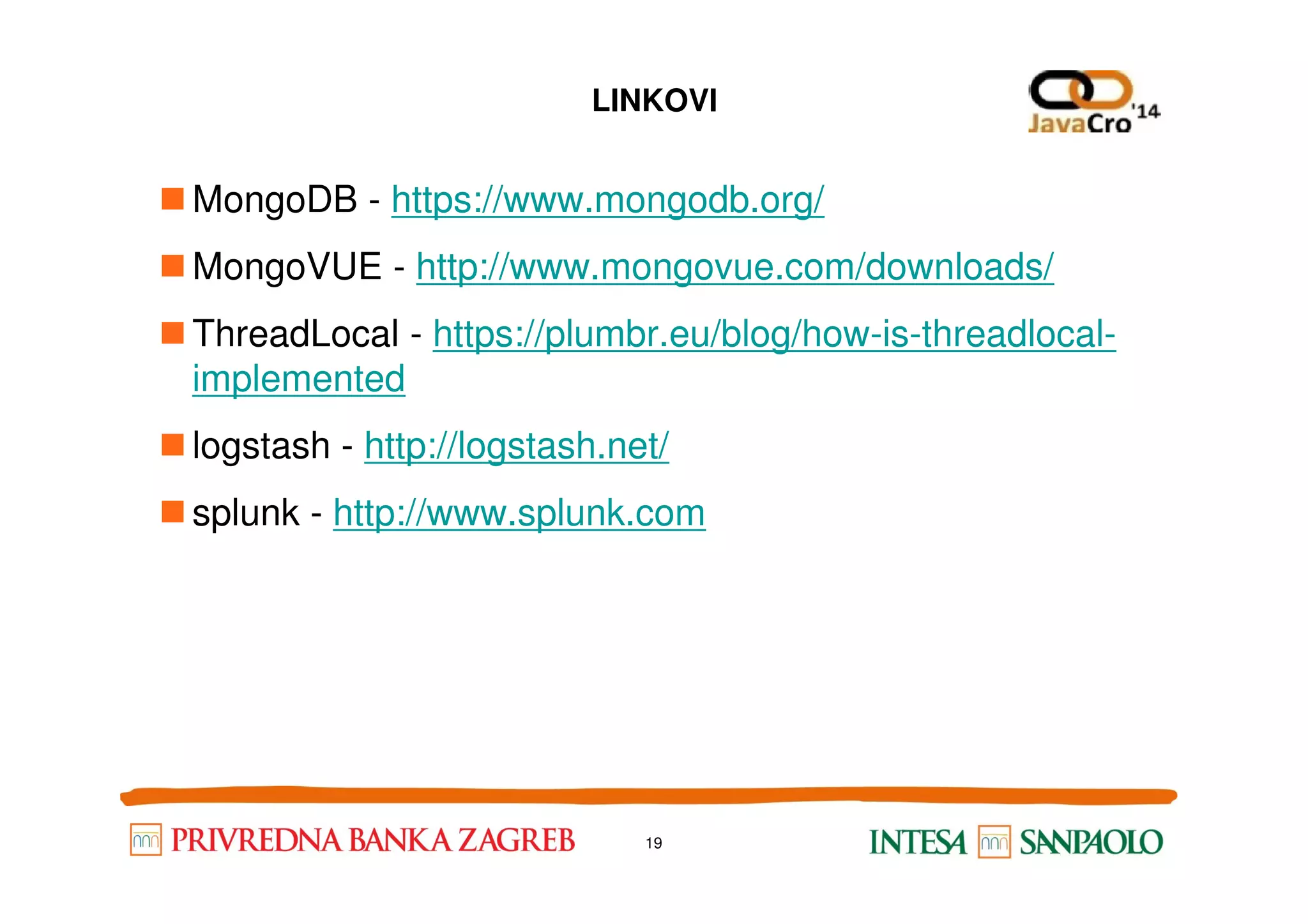LINKOVI MongoDB - https://www.mongodb.org/ MongoVUE - http://www.mongovue.com/downloads/ ThreadLocal - https://plumbr.eu/blog/how-is-threadlocal- implemented logstash - http://logstash.net/logstash - http://logstash.net/ splunk - http://www.splunk.com 19 