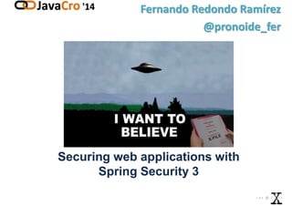 Securing web applications with
Spring Security 3
Fernando Redondo Ramírez
@pronoide_fer
 
