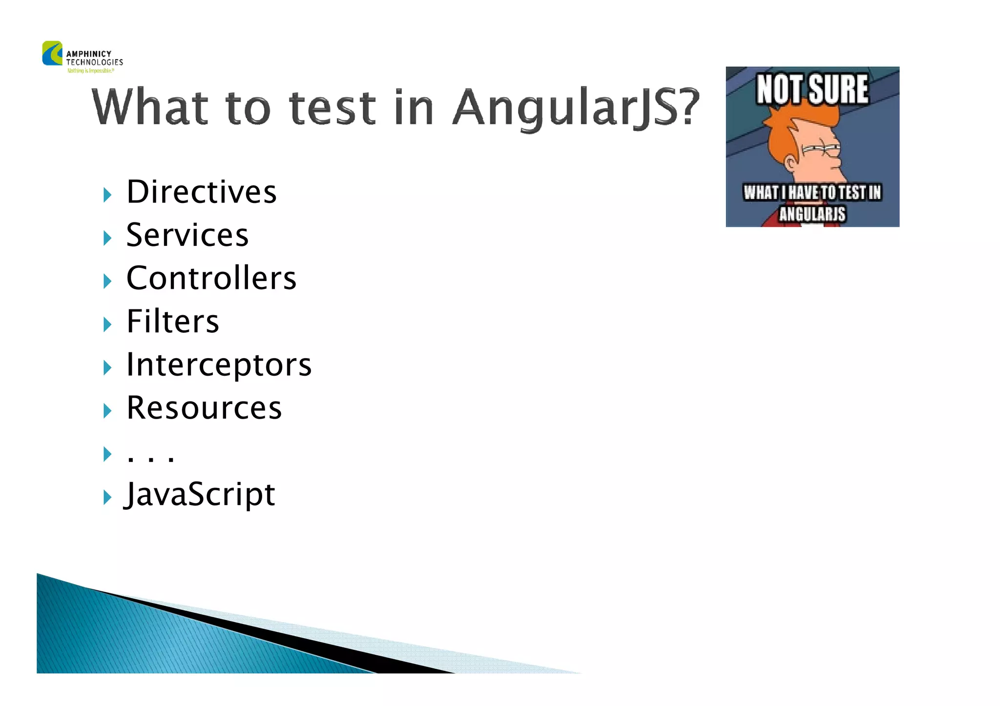 Directives
Services
Controllers
Filters
InterceptorsInterceptors
Resources
. . .
JavaScript