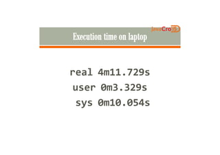 real 4m11.729sreal 4m11.729s
user 0m3.329s
sys 0m10.054s
 