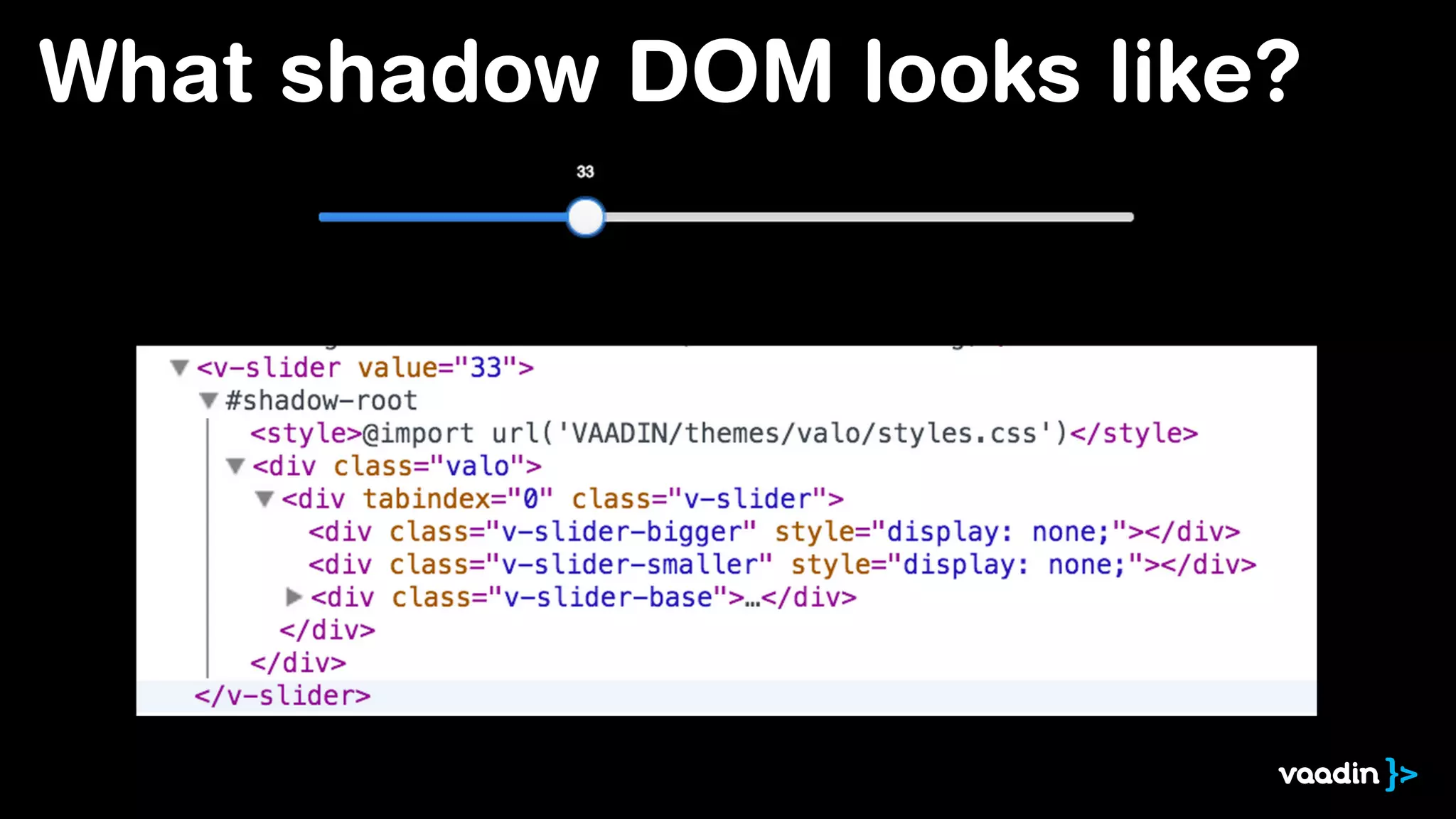 What shadow DOM looks like?
 