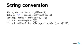 String conversion
String data = contact.getName();
data += "," + contact.getYearOfBirth();
String[] parts = data.split(",");
contact.setName(parts[0]);
contact.setYearOfBirth(Integer.parseInt(parts[1]));
 