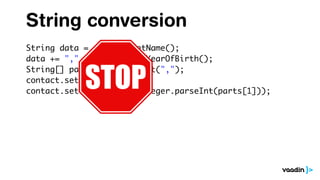 String conversion
String data = contact.getName();
data += "," + contact.getYearOfBirth();
String[] parts = data.split(",");
contact.setName(parts[0]);
contact.setYearOfBirth(Integer.parseInt(parts[1]));
 