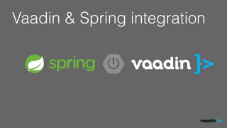 Vaadin & Spring integration
 