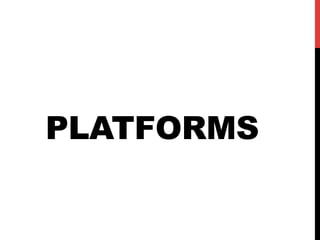 PLATFORMS
 