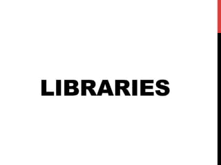 LIBRARIES
 