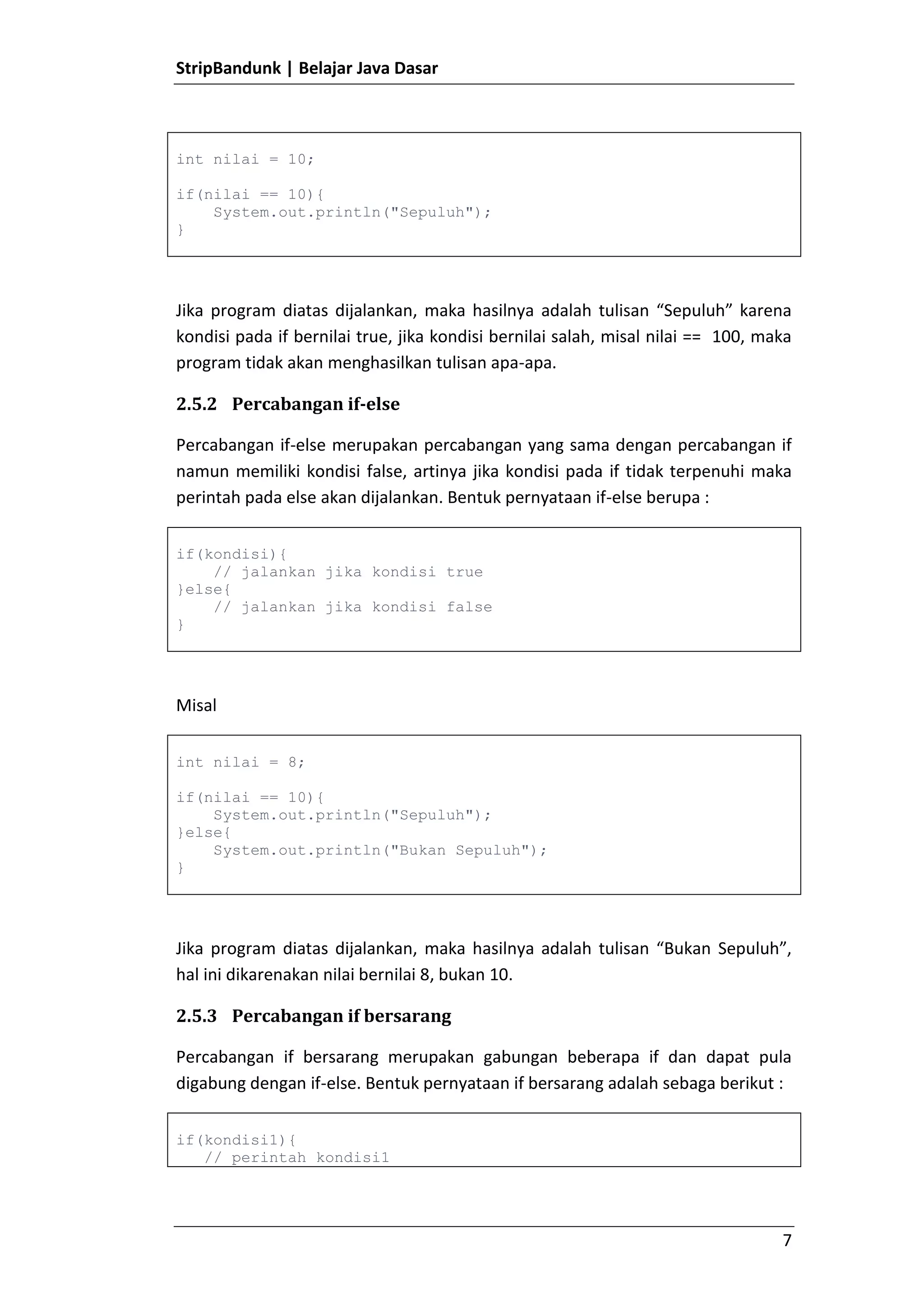 Kelas abstrak dapat memiliki atribut, sedangkan interface tidak boleh memiliki atribut.