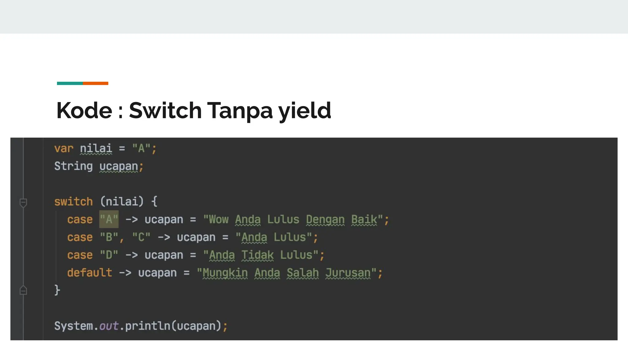 Kode : Switch Tanpa yield
 
