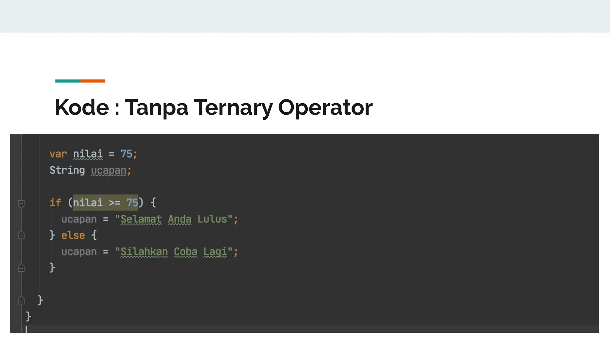 Kode : Tanpa Ternary Operator
 