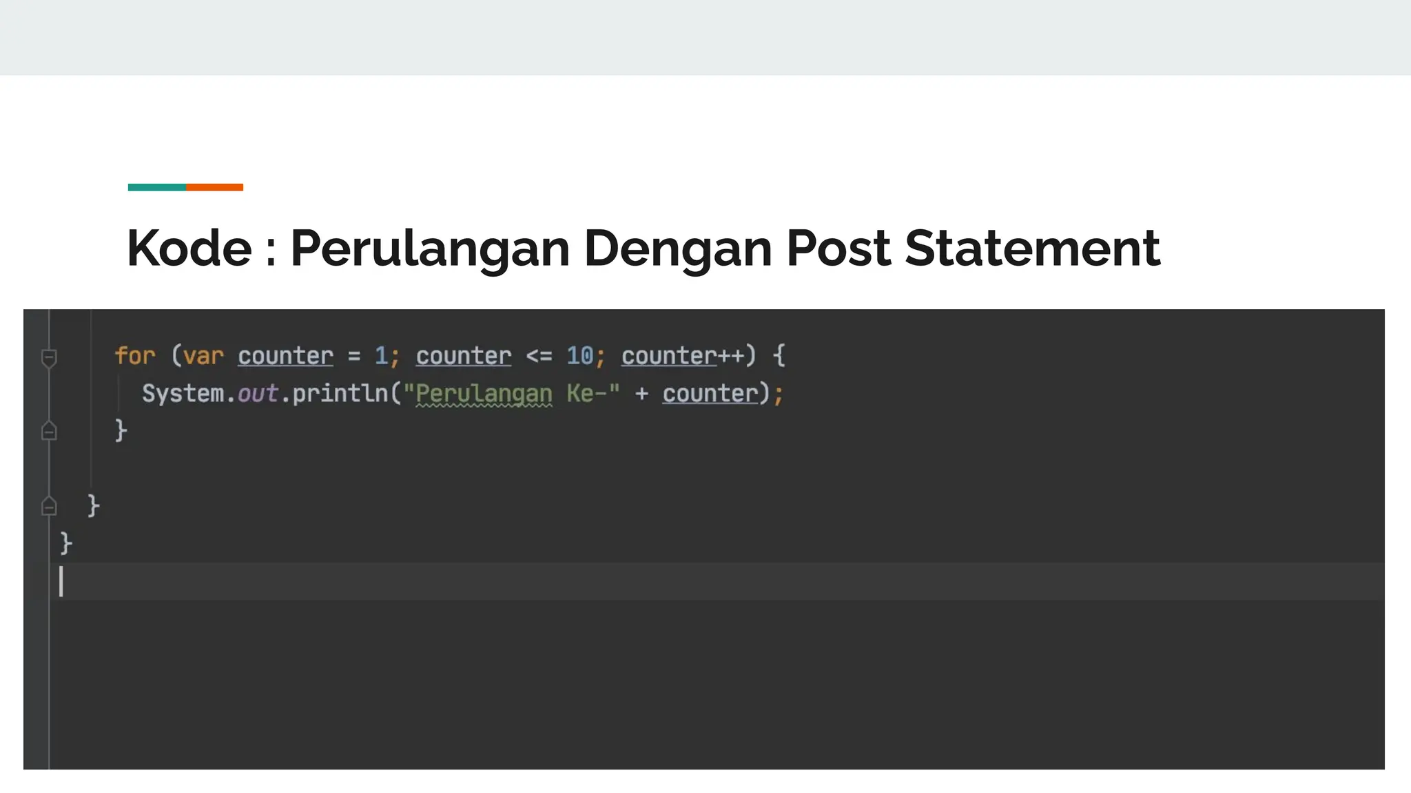 Kode : Perulangan Dengan Post Statement
 