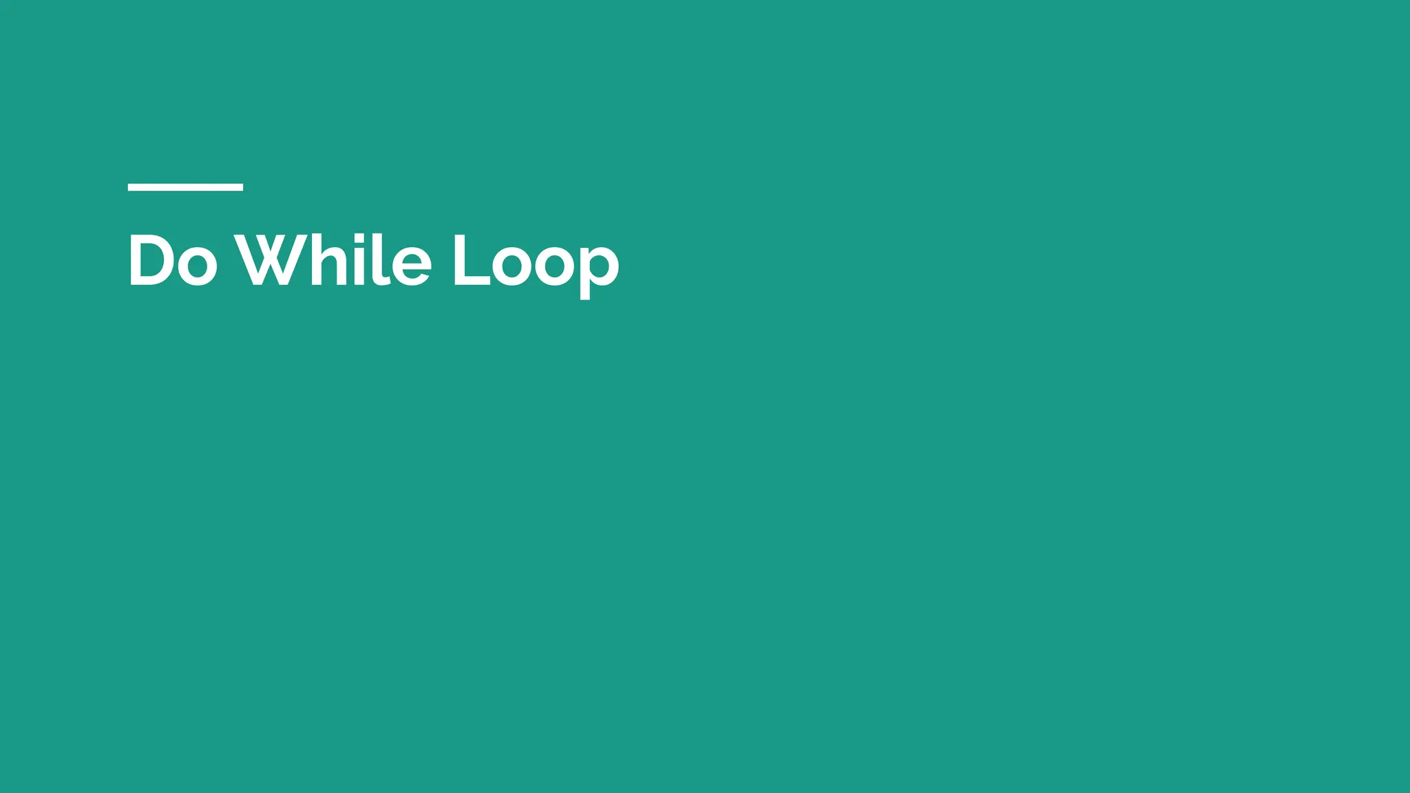 Do While Loop
 