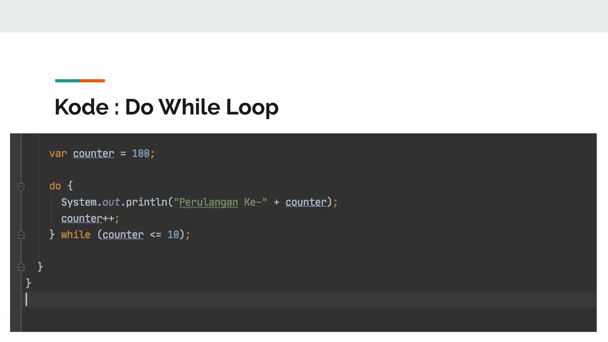 Kode : Do While Loop
 