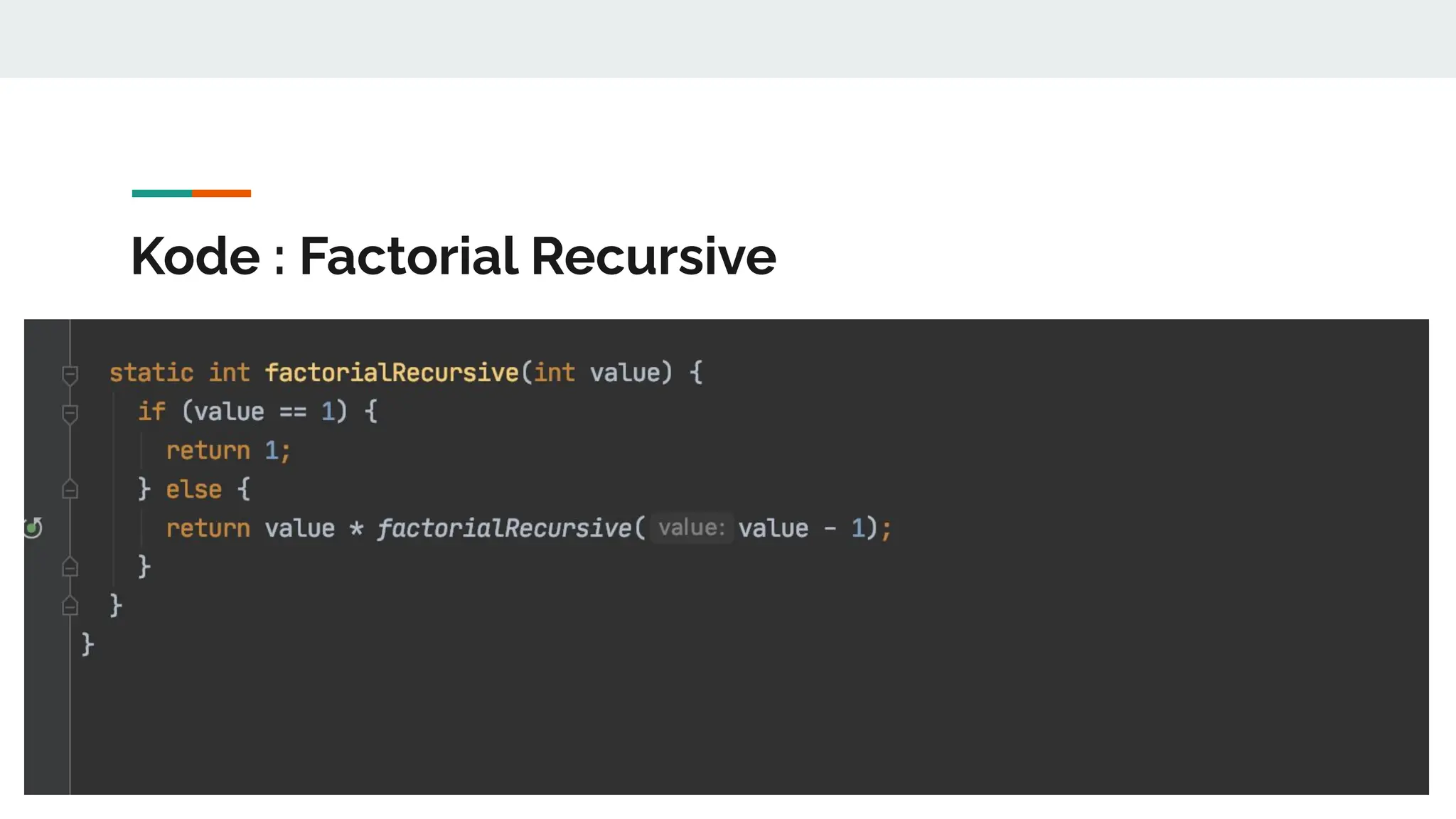 Kode : Factorial Recursive
 