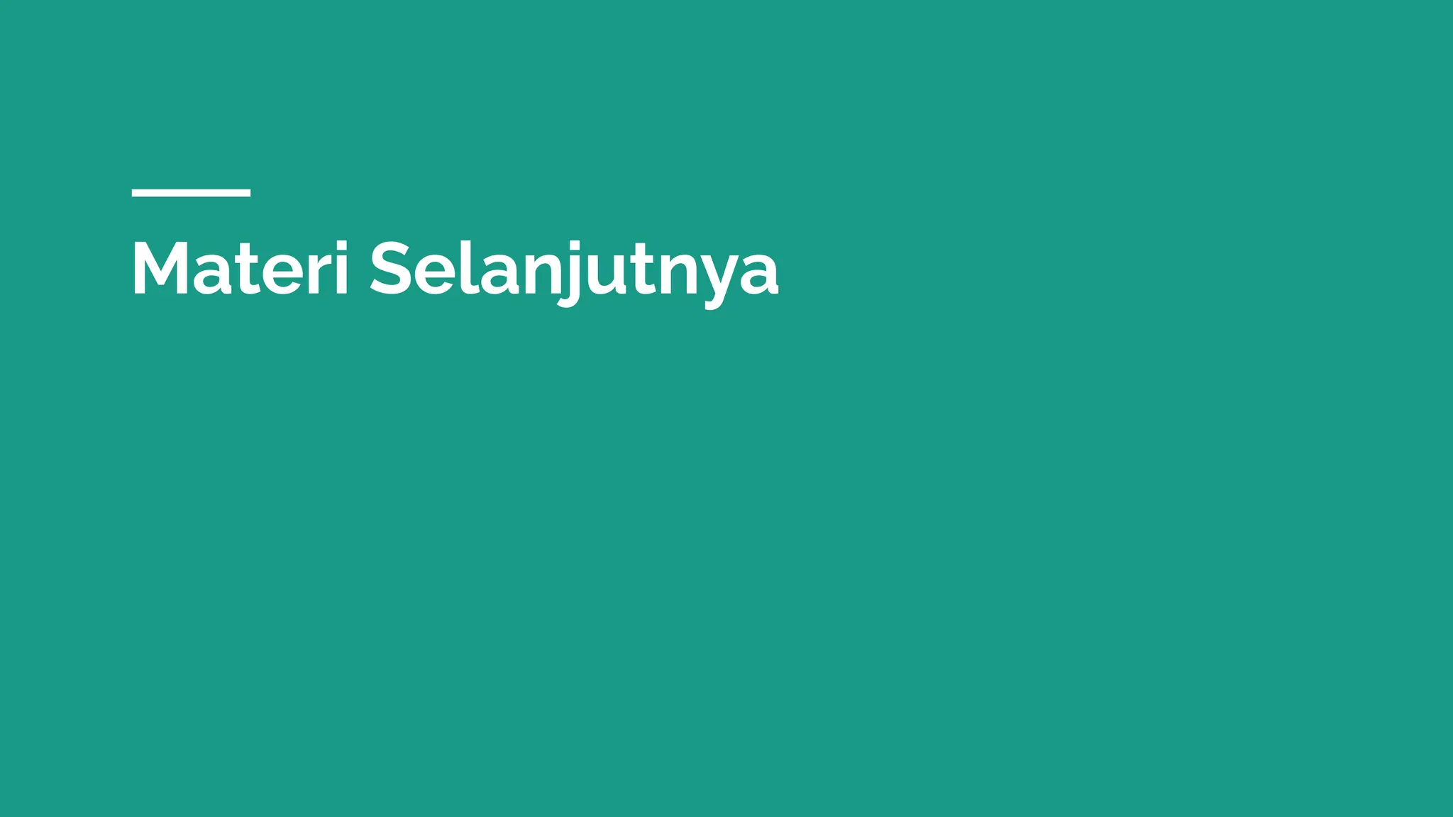 Materi Selanjutnya
 