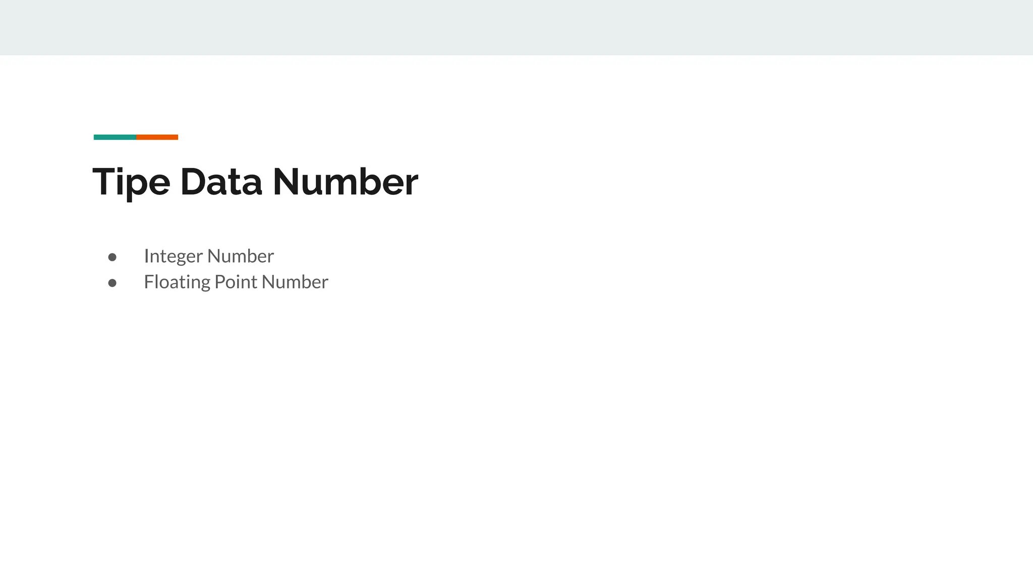 Tipe Data Number
● Integer Number
● Floating Point Number
 