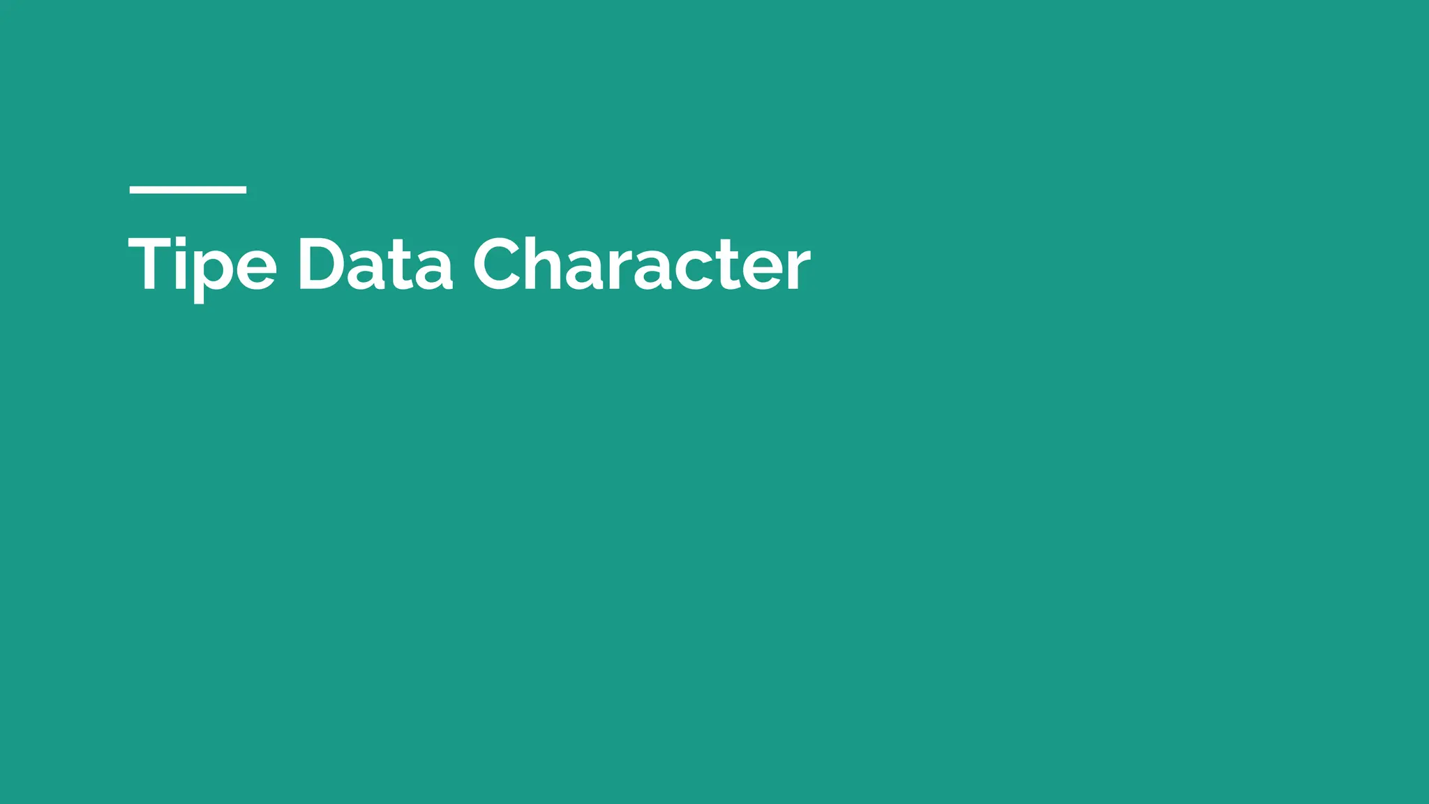 Tipe Data Character
 