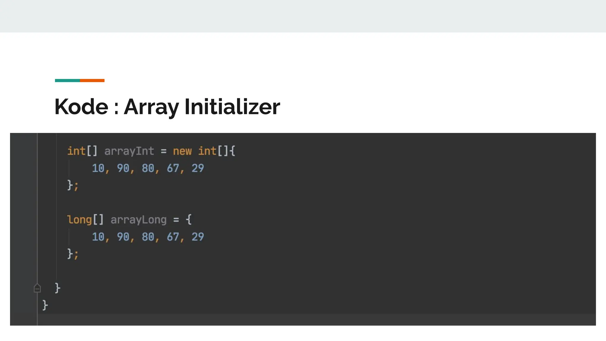 Kode : Array Initializer
 