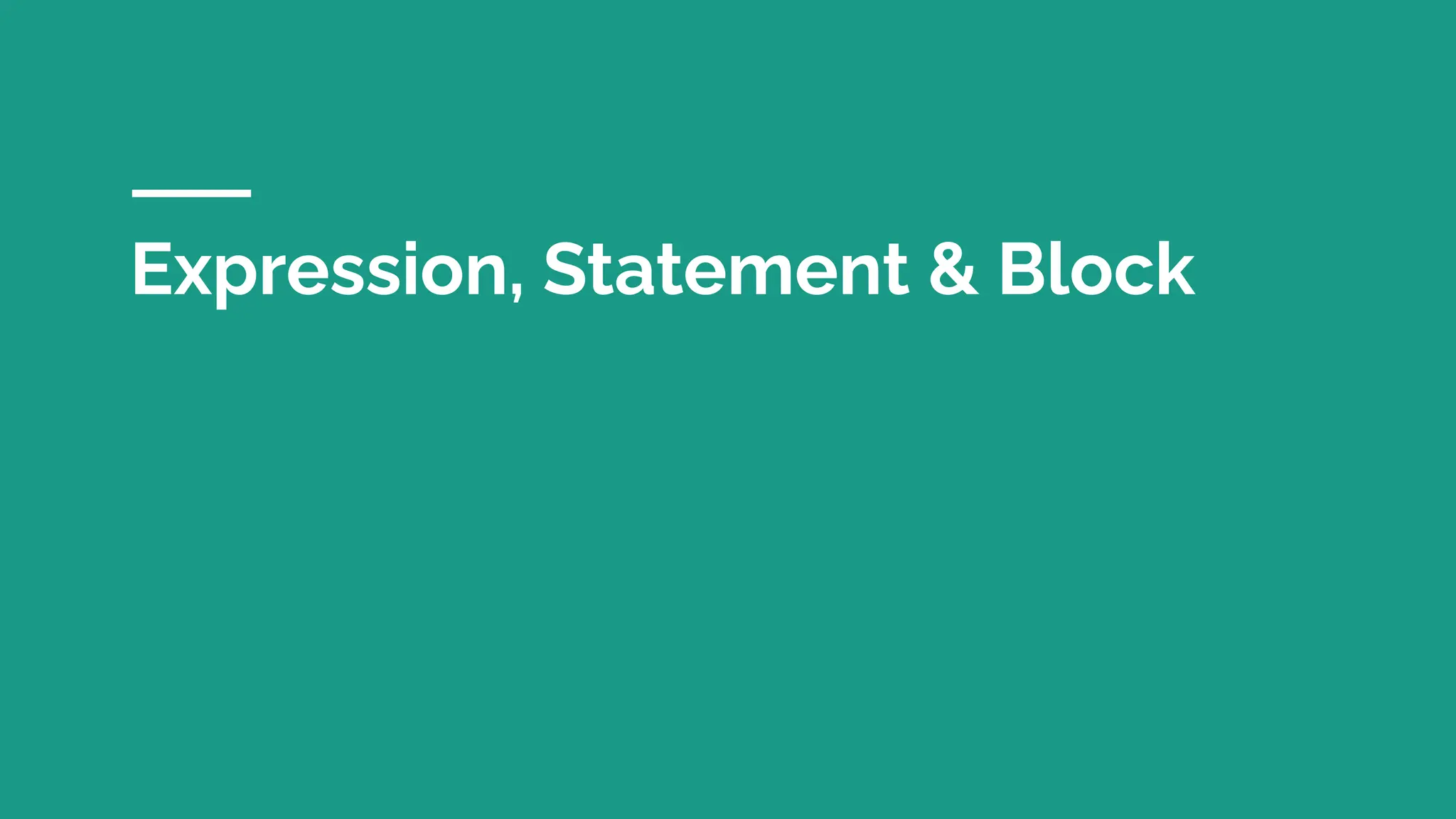 Expression, Statement & Block
 