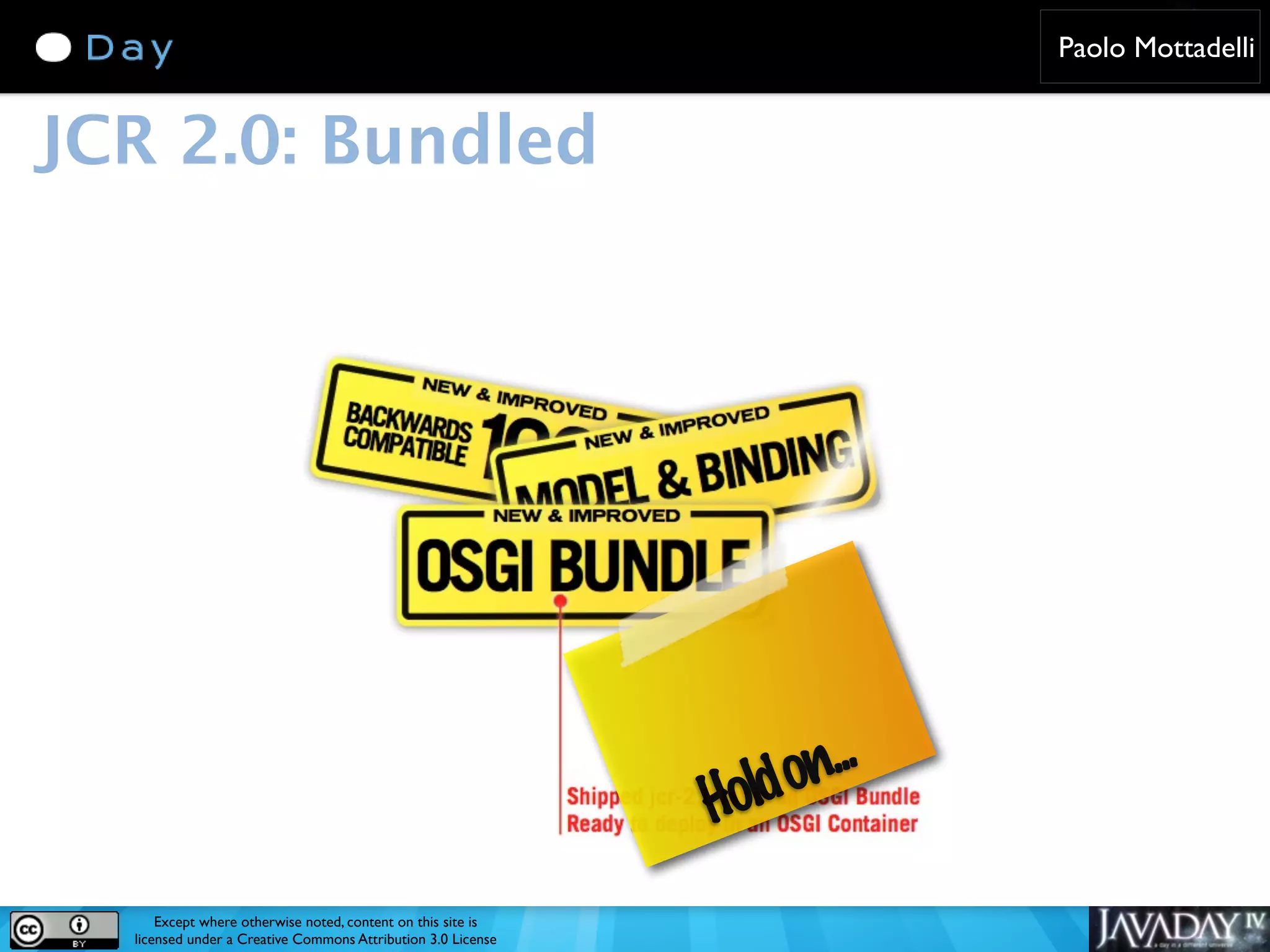 Paolo Mottadelli JCR 2.0: Bundled d on... Hol Except where otherwise noted, content on this site is licensed under a Creative Commons Attribution 3.0 License 