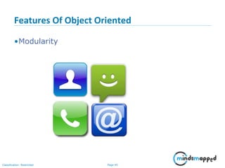 Page 45Classification: Restricted
Features Of Object Oriented
•Modularity
 