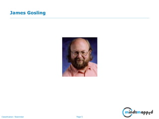 Page 5Classification: Restricted
James Gosling
 