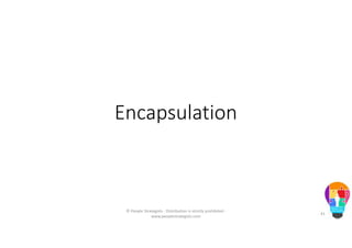 Encapsulation
© People Strategists - Distribution is strictly prohibited -
www.peoplestrategists.com
41
 