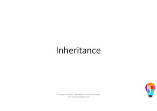 Inheritance
© People Strategists - Duplication is strictly prohibited -
www.peoplestrategists.com
3
 