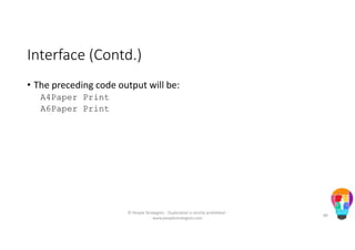 Interface (Contd.)
• The preceding code output will be:
A4Paper Print
A6Paper Print
© People Strategists - Duplication is strictly prohibited -
www.peoplestrategists.com
80
 