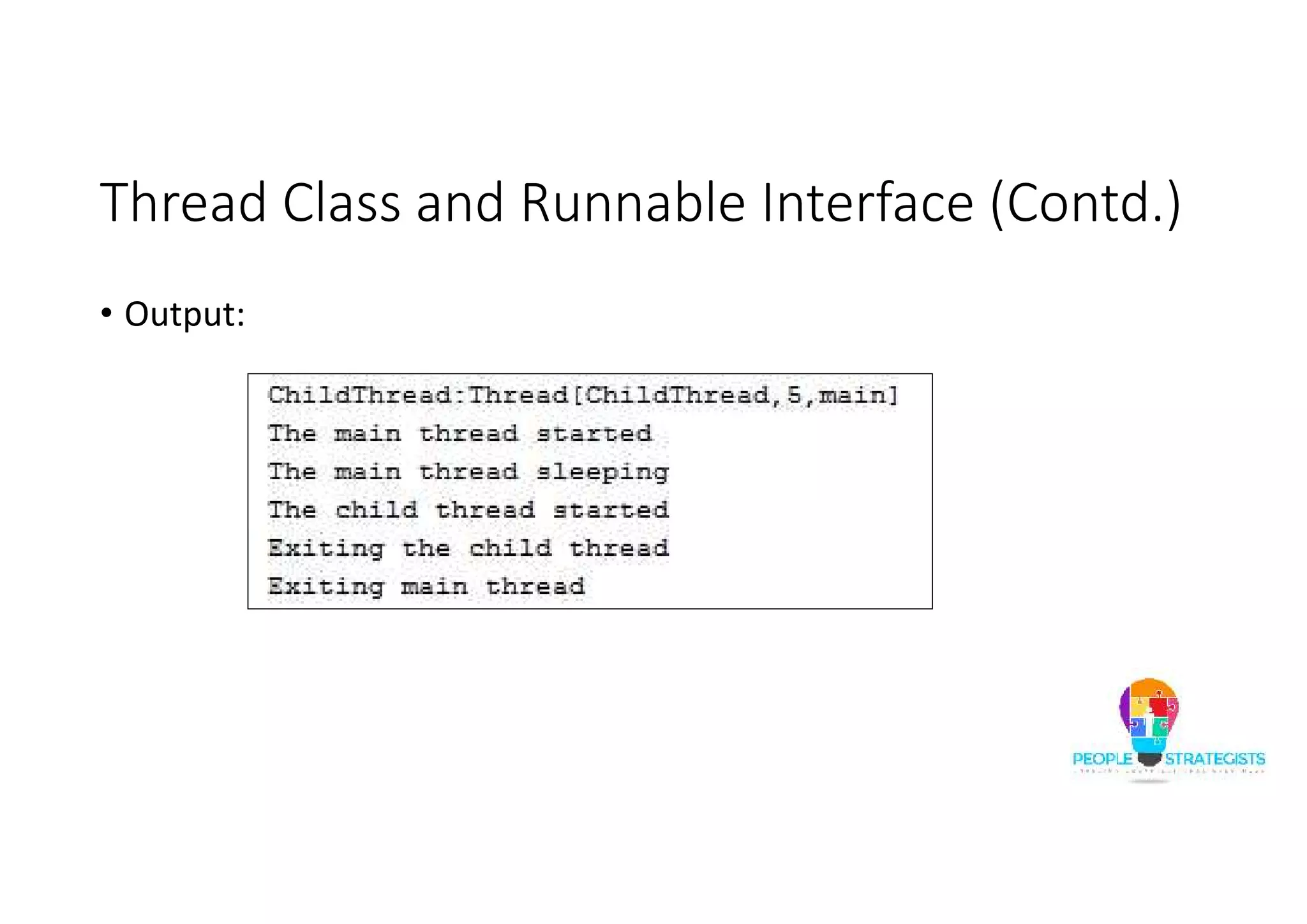 Thread Class and Runnable Interface (Contd.) • Output: 