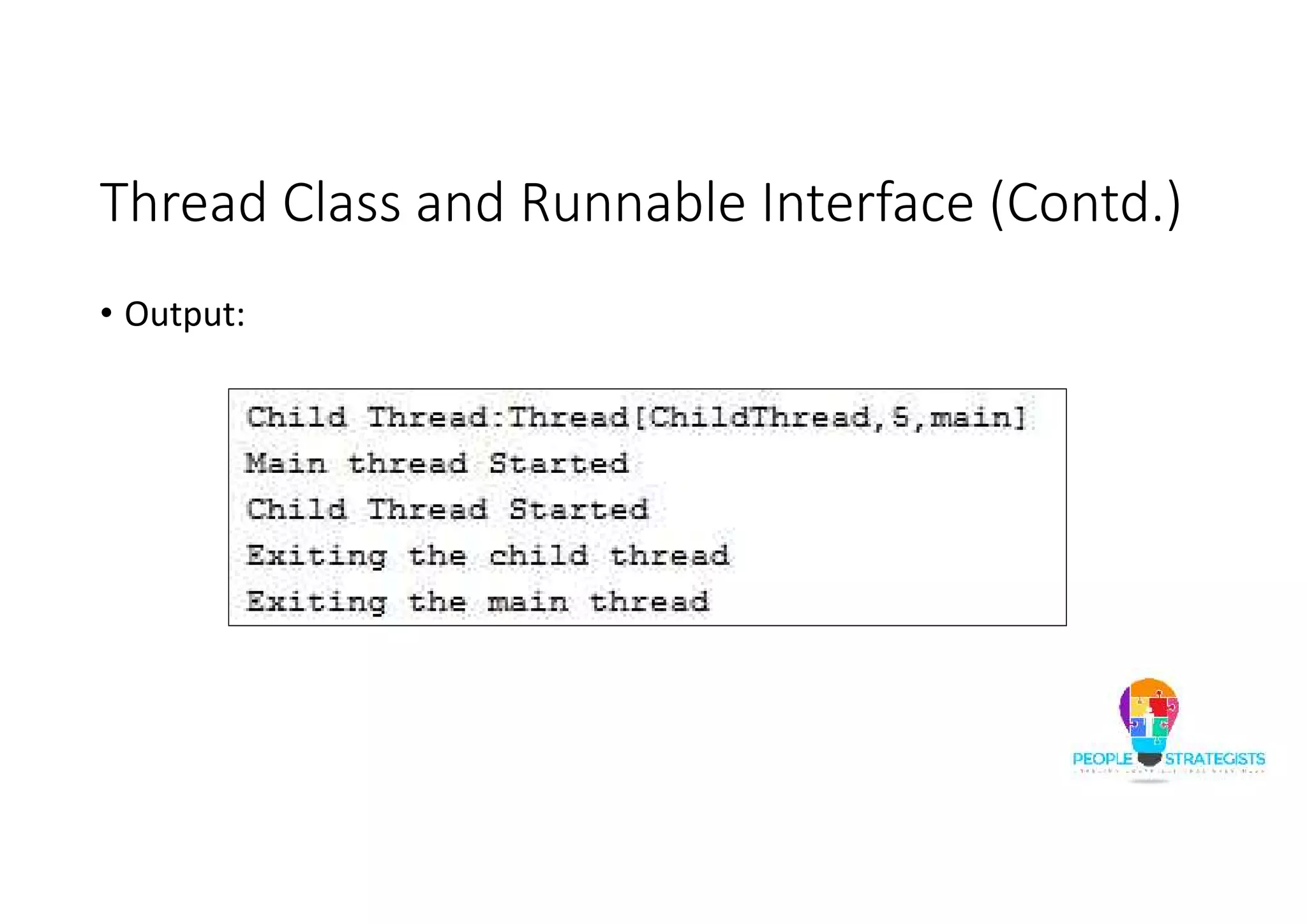 Thread Class and Runnable Interface (Contd.) • Output: 